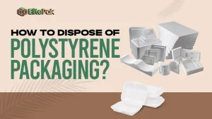 How To Dispose Of Polystyrene Packaging